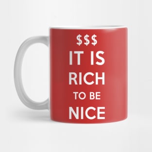 It is rich to be nice! Mug